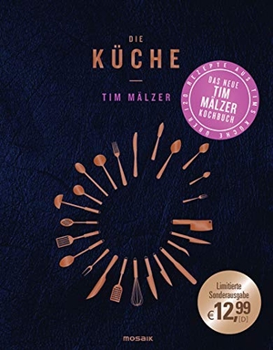 Mälzer, Tim. Die Küche - Mit über 120 Rezepten, in hochwertiger Ausstattung mit Goldfolienprägung. Mosaik Verlag, 2016.
