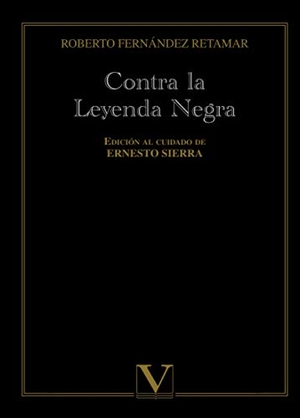 Fernández Retamar, Roberto / José Luis Cifuentes Honrubia. Contra la leyenda negra. Editorial Verbum (PA), 2019.