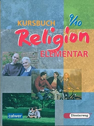 Kursbuch Religion Elementar 9/10. Schülerbuch. Für alle Länder außer Bayern und Saarland - Ein Arbeitsbuch für den Religionsunterricht. Förderstufe, Gesamtschule, Hauptschule, Mittelschule, Orientierungsstufe, Realschule, Regelschule, Sekundarschule. Calwer Verlag GmbH, 2006.