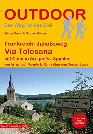 Simon, Martin / Norbert Rother. Frankreich: Jakobsweg Via Tolosana mit Camino Aragonés, Spanien - von Arles nach Puente la Reina über den Somportpass. Stein, Conrad Verlag, 2018.