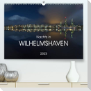 Nachts in Wilhelmshaven Edition mit maritimen Motiven (Premium, hochwertiger DIN A2 Wandkalender 2023, Kunstdruck in Hochglanz)