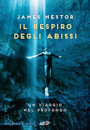 Nestor, James. Il respiro degli abissi. Un viaggio nel profondo. EDT, 2024.
