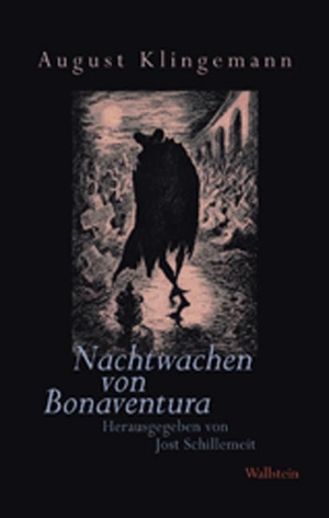 Klingemann, August. Nachtwachen von Bonaventura - Freimüthigkeiten. Wallstein Verlag GmbH, 2012.