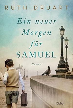 Druart, Ruth. Ein neuer Morgen für Samuel - Roman. Lübbe, 2022.