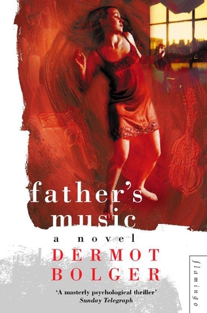 Bolger, Dermot. Father's Music. HarperCollins, 2008.