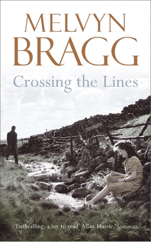 Bragg, Melvyn. Crossing The Lines - Longlisted for the Booker Prize. Hodder & Stoughton, 2004.
