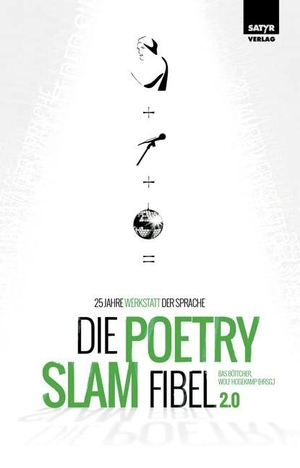 Böttcher, Bas / Wolf Hogekamp (Hrsg.). Die Poetry-Slam-Fibel 2.0 - 25 Jahre Werkstatt der Sprache. Satyr Verlag, 2020.