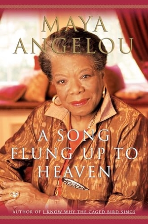 Angelou, Maya. A Song Flung Up to Heaven. RANDOM HOUSE, 2002.