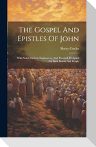 The Gospel And Epistles Of John: With Notes, Critical, Explanatory, And Practical, Designed For Both Pastors And People
