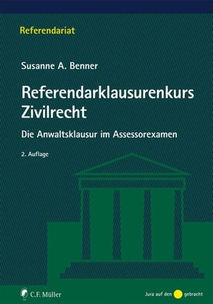 Benner, Susanne A.. Referendarklausurenkurs Zivilrecht - Die Anwaltsklausur im Assessorexamen. Müller C.F., 2014.