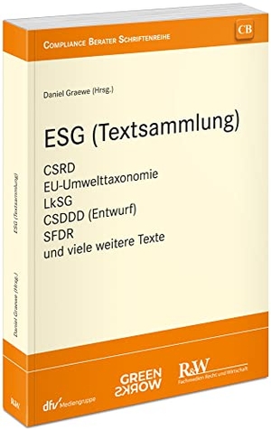 Graewe, Daniel (Hrsg.). ESG (Textsammlung) - CSRD, EU-Umwelttaxonomie, LkSG, CSDDD, SFDR und viele weitere Texte. Fachm. Recht u.Wirtschaft, 2023.