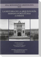 La historia de la arqueología hispano-portuguesa a debate