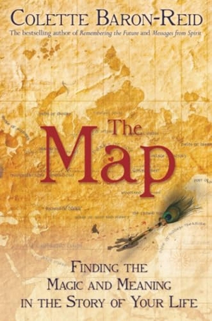 Baron-Reid, Colette. The Map - Finding the Magic and Meaning in the Story of Your Life!. Hay House UK Ltd, 2011.