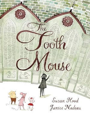 Hood, Susan. The Tooth Mouse. Kids Can Press, 2012.