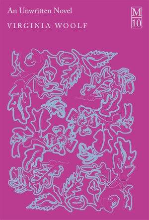 Woolf, Virginia. An Unwritten Novel. Macmillan Publishers Int Ltd - MDL, 2026.