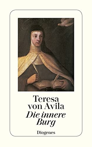 Teresa von Avila. Die innere Burg. Diogenes Verlag AG, 2006.