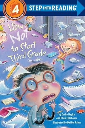 Hapka, Cathy / Ellen Titlebaum. How Not to Start Third Grade. Random House Children's Books, 2007.