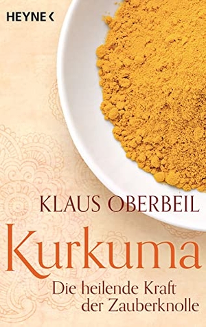 Oberbeil, Klaus. Kurkuma - Die heilende Kraft der Zauberknolle. Heyne Taschenbuch, 2012.