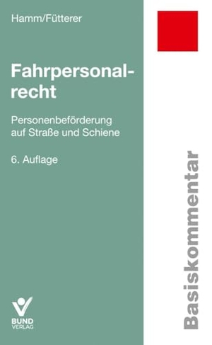 Hamm, Ingo / Patrick Fütterer. Fahrpersonalrecht - Personenbeförderung auf Straße und Schiene. Bund-Verlag GmbH, 2025.