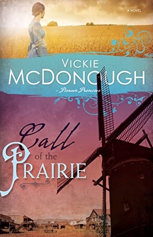 McDonough, Vickie. Call of the Prairie. Whitaker House, 2013.