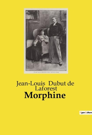 Dubut De Laforest, Jean-Louis. Morphine. Culturea, 2024.