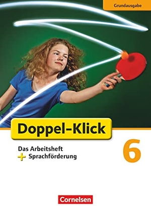 Adhikari, Angela Maria / Bentin, Werner et al. Doppel-Klick - Grundausgabe. 6. Schuljahr. Das Arbeitsheft plus Sprachförderung. Cornelsen Verlag GmbH, 2012.