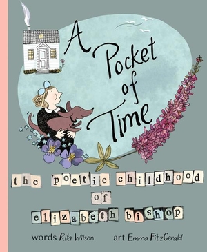 Bishop, Elizabeth. A Pocket of Time - The Poetic Childhood of Elizabeth Bishop. Nimbus Publishing Ltd, 2020.