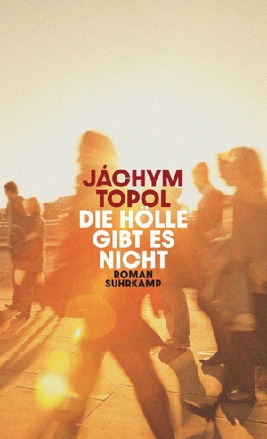 Topol, Jáchym. Die Hölle gibt es nicht - Roman | Eine flirrende und mitreißende Geschichte von einem der berühmtesten Autoren Tschechiens. Suhrkamp Verlag, 2026.
