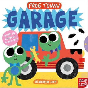 Frog Town: Garage. Nosy Crow, 2026.