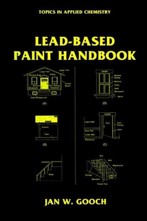 Gooch, Jan W.. Lead-Based Paint Handbook. Springer US, 2013.