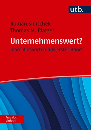 Simschek, Roman / Thomas M. Platzer. Unternehmenswert? Frag doch einfach! - Klare Antworten aus erster Hand. UTB GmbH, 2026.