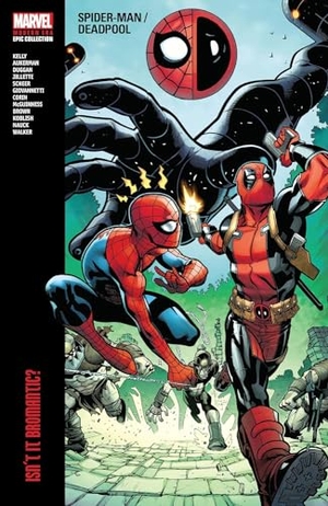 Kelly, Joe / Marvel Various. Spider-Man/Deadpool Modern Era Epic Collection: Isn't It Bromantic. Marvel Comics, 2023.