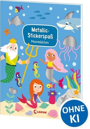 Metallic-Stickerspaß - Meermädchen - Abwechslungsreiche Rätsel und Ausmalbilder für Kinder ab 5 Jahren- Mit mehr als 45 coolen Metallicstickern. Loewe Verlag GmbH, 2026.