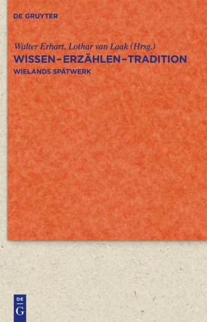 Walter Erhart / Lothar Laak. Wissen - Erzählen - Tradition - Wielands Spätwerk. De Gruyter, 2010.