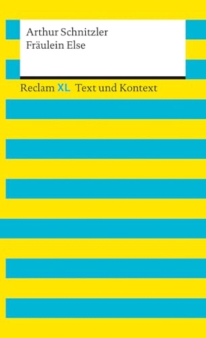 Schnitzler, Arthur. Fräulein Else. Textausgabe mit Kommentar und Materialien - Reclam XL - Text und Kontext. Reclam Philipp Jun., 2021.