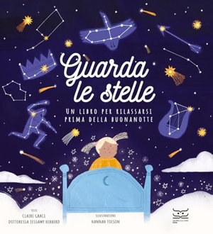 Grace, Claire / Hibberd, Jessamy et al. Guarda le stelle. Un libro per rilassarsi prima della buonanotte. 24 Ore Cultura, 2024.
