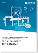 Social Commerce auf Instagram. Potenziale von Social Media-Marketing und E-Commerce für Unternehmen