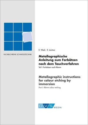 Weck, E. / Elisabeth Leistner. Metallograpische Anleitung zum Farbätzen nach dem Tauchverfahren - Farbätzen nach Klemm. DVS Media GmbH, 2026.