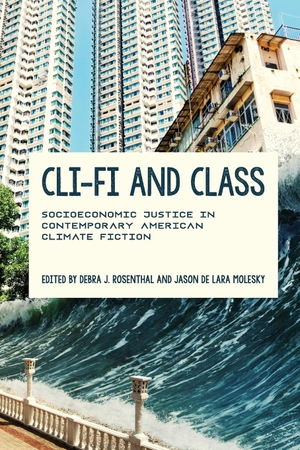 Molesky, Jason de Lara / Debra J Rosenthal (Hrsg.). Cli-Fi and Class - Socioeconomic Justice in Contemporary American Climate Fiction. University of Virginia Press, 2023.