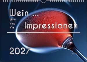 Bach Jr., Peter. Der Weinkalender 2027, DIN A4 - ein Fotokalender - "Wein ... Impressionen". Bach, Renate, 2026.