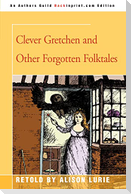 Clever Gretchen and Other Forgotten Folktales