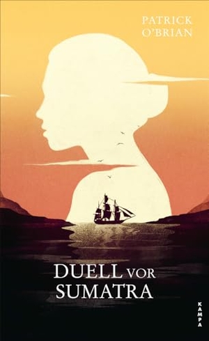 O'Brian, Patrick. Duell vor Sumatra - Das dritte Abenteuer für Aubrey und Maturin. Kampa Verlag, 2024.