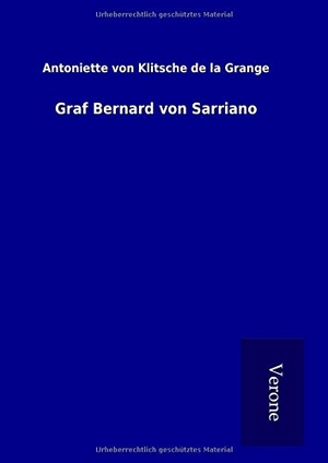 Klitsche de la Grange, Antoniette von. Graf Bernard von Sarriano. TP Verone Publishing, 2016.