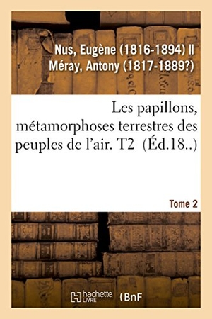 Nus-E. Les Papillons, Métamorphoses Terrestres Des Peuples de l'Air. Tome 2. Hachette Livre, 2018.