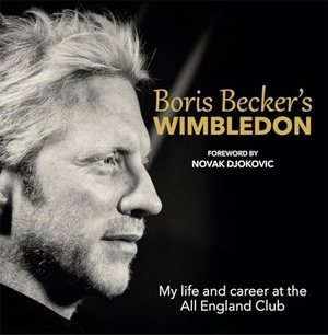 Becker, Boris / Chris Bowers. Boris Becker's Wimbledon - My Life and Career at the All England Club. Bonnier Books UK, 2016.