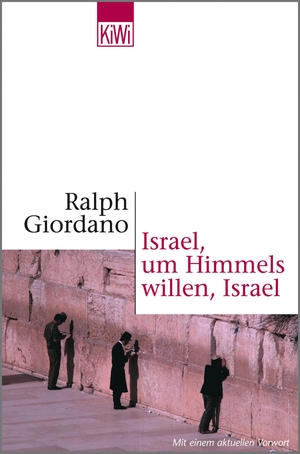 Giordano, Ralph. Israel, um Himmels willen, Israel. Kiepenheuer & Witsch GmbH, 2002.