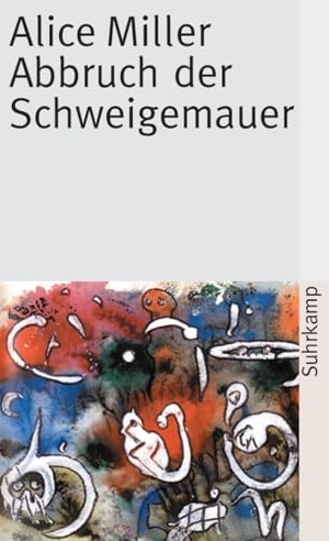 Miller, Alice. Abbruch der Schweigemauer - Die Wahrheit der Fakten. Suhrkamp Verlag, 2003.
