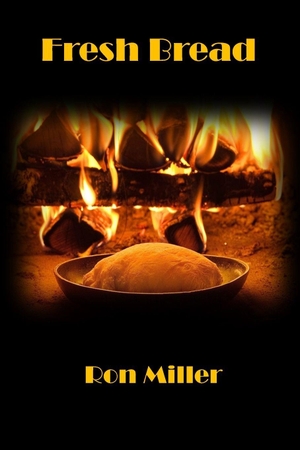 Miller, Ron. Fresh Bread. Laine Educational Media LLC, 2021.