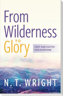 From Wilderness to Glory