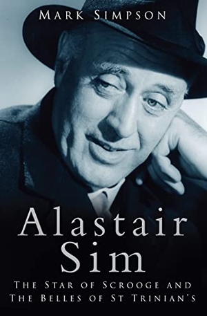 Simpson, Mark. Alastair Sim - The Star of Scrooge and the Belles of St Trinian's. History Press, 2008.